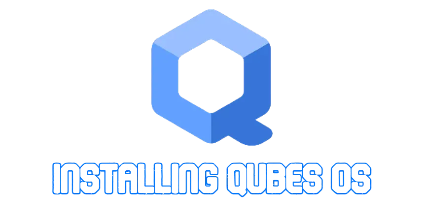 Installing Qubes OS